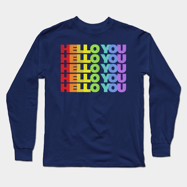 HELLO YOU //// Rainbow Faded Style Typographic Design Long Sleeve T-Shirt by DankFutura